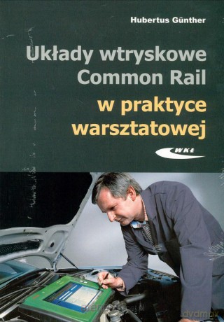 Układy wtryskowe Common Rail w prakt. warszt. w.2 [KSIĄŻKA]