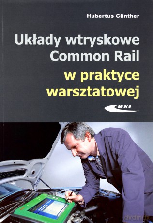 Układy wtryskowe Common Rail w prakt. warszt. w.2 [KSIĄŻKA]