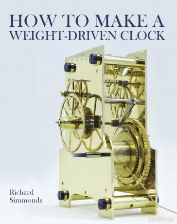 How to Make a Weight-Driven Clock - Richard Simmonds [KSIĄŻKA]