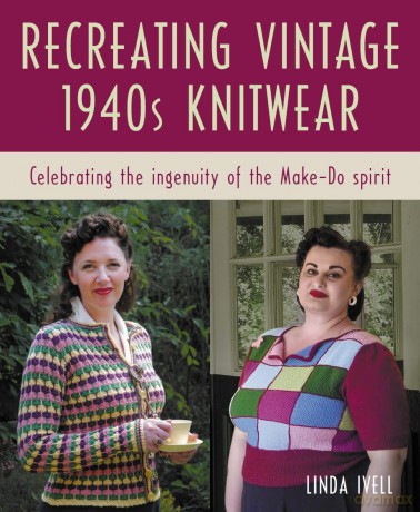 Recreating Vintage 1940s Knitwear: Celebrating the Ingenuity of the Make-Do Spirit - Linda Ivell [KSIĄŻKA]
