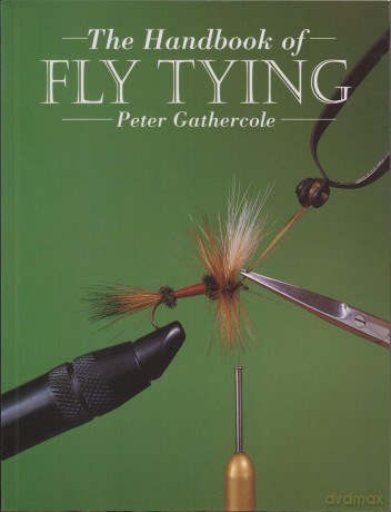 The Handbook of Fly Tying - Peter Gathercole [KSIĄŻKA]