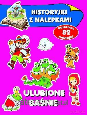 Ulubione baśnie. Historyjki z nalepkami [KSIĄŻKA]