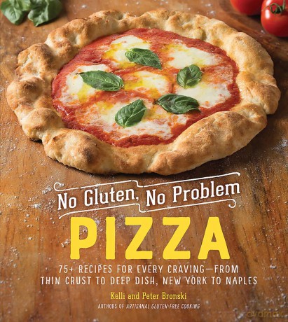 No Gluten, No Problem Pizza: 75+ Recipes for Every Craving - from Thin Crust to Deep Dish, New York to Naples: 0 - Kelli Bronski [KSIĄŻKA]