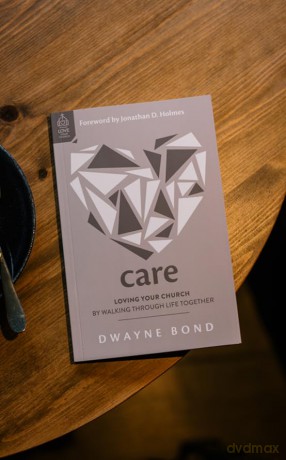 Care: Loving Your Church by Walking through Life Together (Loving one another like Jesus, pastoral care ministry resource.) (Love Your Church) - Dwayne R. Bond [KSIĄŻKA]