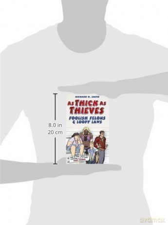 As Thick As Thieves: Foolish Felons and Loopy Laws - Richard O Smith [KSIĄŻKA]