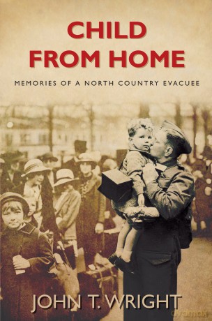 Child From Home: Memories of a North Country Evacuee - John Wright [KSIĄŻKA]