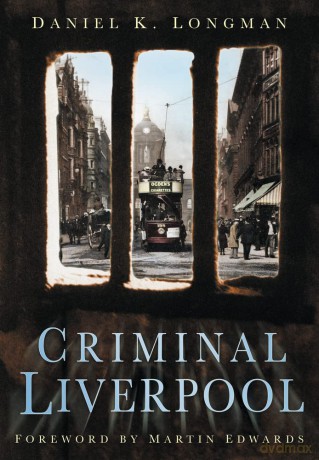 Criminal Liverpool - Daniel K Longman [KSIĄŻKA]
