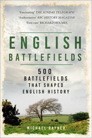 English Battlefields: 500 Battlefields That Shaped English History - Michael Rayner [KSIĄŻKA]