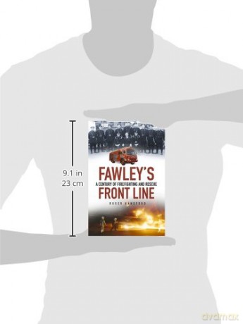 Fawley's Front Line: A Century of Firefighting and Rescue - Roger Hansford [KSIĄŻKA]