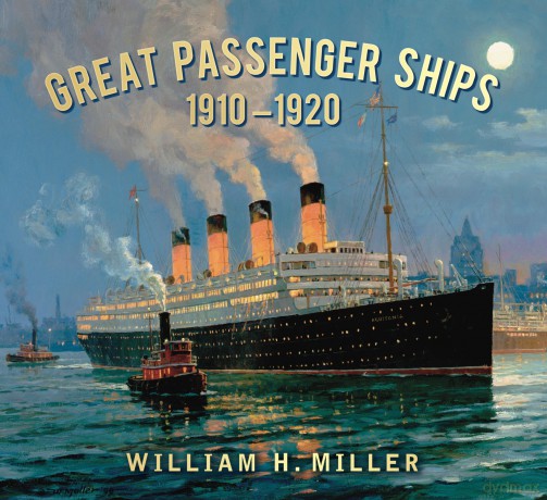 Great Passenger Ships 1910-1920 - William H. Miller [KSIĄŻKA]