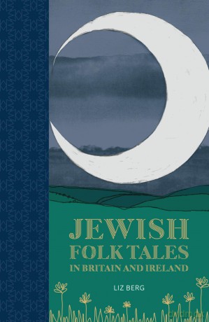 Jewish Folk Tales in Britain and Ireland - Liz Berg [KSIĄŻKA]
