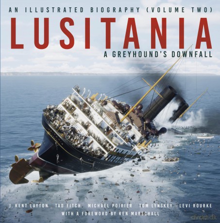 Lusitania: An Illustrated Biography (Volume Two): A Greyhound's Downfall - J. Kent Layton [KSIĄŻKA]