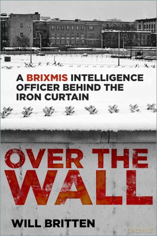 Over the Wall: A BRIXMIS Intelligence Officer Behind the Iron Curtain - Will Britten [KSIĄŻKA]