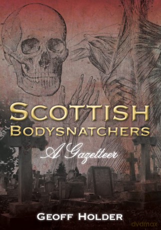 Scottish Bodysnatchers: A Gazetteer - Holder [KSIĄŻKA]