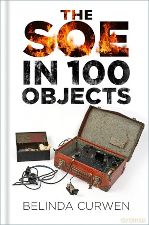 SOE in 100 Objects - Belinda Curwen [KSIĄŻKA]