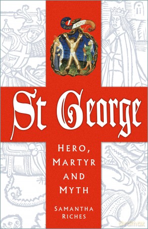 St George: Hero, Martyr and Myth - Samantha Riches [KSIĄŻKA]