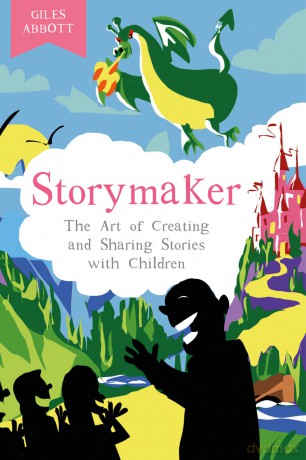Storymaker: The Art of Creating and Sharing Stories with Children - Giles Abbott [KSIĄŻKA]