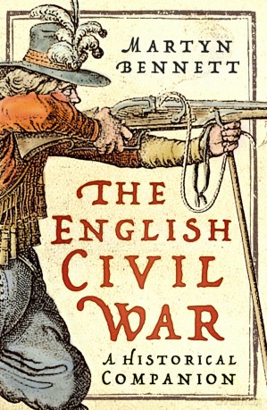 The English Civil War: A Historical Companion - Martyn Bennett [KSIĄŻKA]