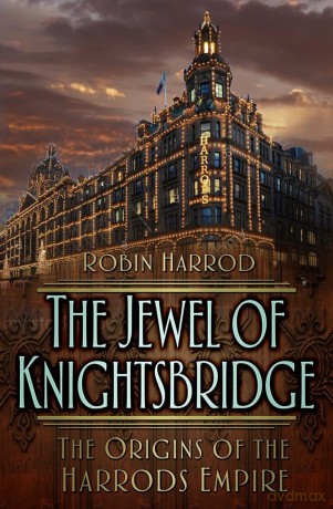 The Jewel of Knightsbridge: The Origins of the Harrods Empire - Robin Harrod [KSIĄŻKA]