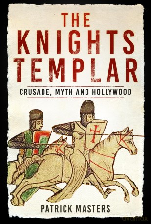 The Knights Templar: Crusade, Myth and Hollywood - Patrick Masters [KSIĄŻKA]