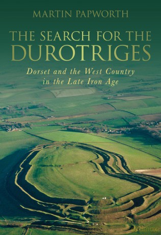 The Search for the Durotriges: Dorset and the West Country in the Late Iron Age - Martin Papworth [KSIĄŻKA]