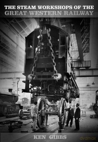 The Steam Workshops of the Great Western Railway - Ken Gibbs [KSIĄŻKA]