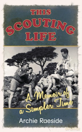 This Scouting Life: A Memoir of a Simpler Time - Archie Raeside [KSIĄŻKA]