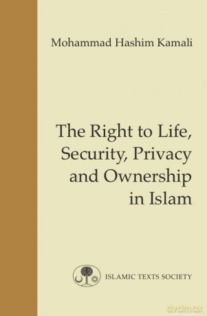 The Right to Life, Security, Privacy and Ownership in Islam (Fundamental Rights and Liberties in Islam Series) - Mohammad Hashim Kamali [KSIĄŻKA]