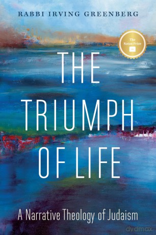 The Triumph of Life: A Narrative Theology of Judaism - Irving (Yitz) Greenberg [KSIĄŻKA]