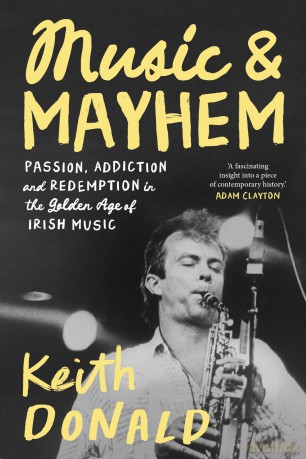 Music and Mayhem: One Man's Journey Through the Golden Era of Irish Music - Keith Donald [KSIĄŻKA]