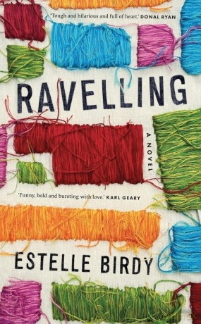 Ravelling: 'A glorious novel' - Donal Ryan: 'A beautifully observed portrait of five young men growing up on the edge of Dublin's underworld' The Guardian - Estelle Birdy [KSIĄŻKA]