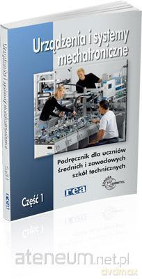 Urządzenia i syst. mechatroniczne cz.1 [KSIĄŻKA]