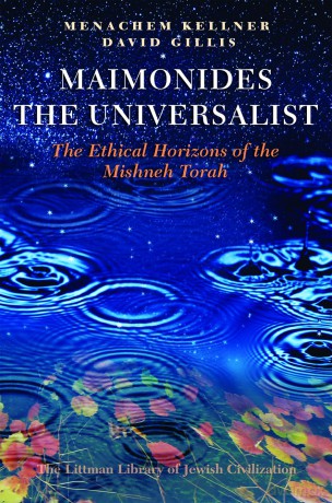 Maimonides the Universalist: The Ethical Horizons of the Mishneh Torah (The Littman Library of Jewish Civilization) - Menachem Kellner [KSIĄŻKA]