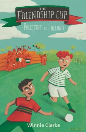 The Friendship Cup: From Palestine to Ireland - Winne Clarke [KSIĄŻKA]