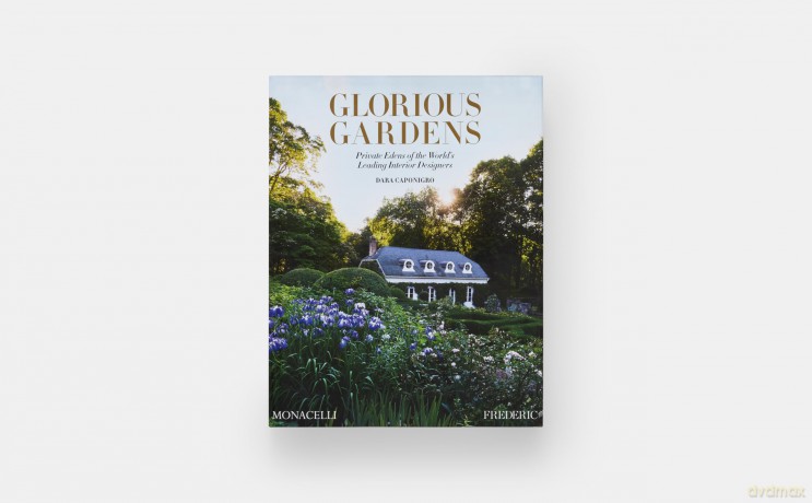 Glorious Gardens: Private Edens of the World's Leading Interior Designers - Dara Caponigro [KSIĄŻKA]