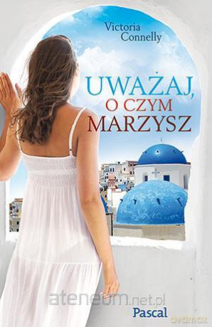 Uważaj, o czym marzysz [KSIĄŻKA]