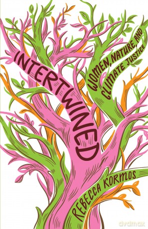 Intertwined: Women, Nature, and Climate Justice - Rebecca Kormos [KSIĄŻKA]