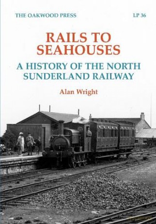 Rails to Seahouses: A History of the North Sunderland Railway: 36 (LP) - Alan Wright [KSIĄŻKA]