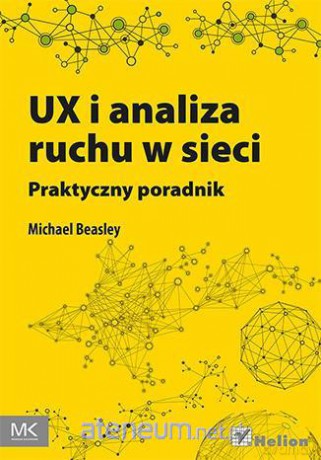 UX i analiza ruchu w sieci. Praktyczny poradnik [KSIĄŻKA]