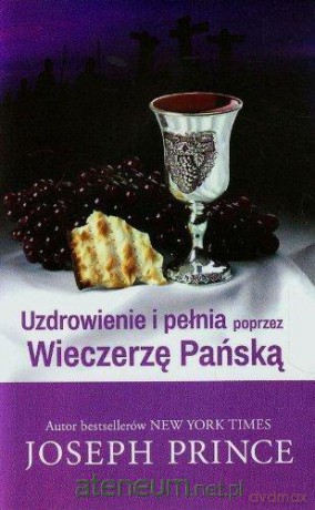 Uzdrowienie i pełnia poprzez Wieczerzę Pańską [KSIĄŻKA]