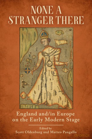 None a Stranger There: England and/in Europe on the Early Modern Stage (Strode Studies in Early Modern Literature and Culture) - Scott Oldenburg [KSIĄŻKA]