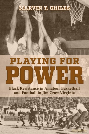 Playing for Power: Black Resistance in Amateur Basketball and Football in Jim Crow Virginia (Modern South) - Marvin T. Chiles [KSIĄŻKA]