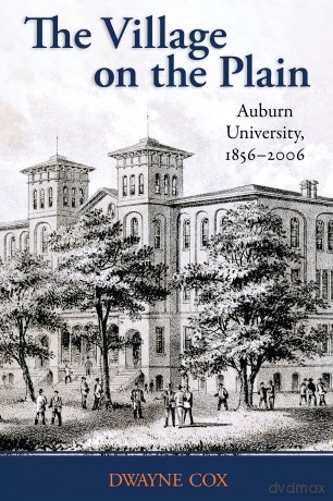 The Village on the Plain: Auburn University, 1856-2006 - Dwayne Cox [KSIĄŻKA]