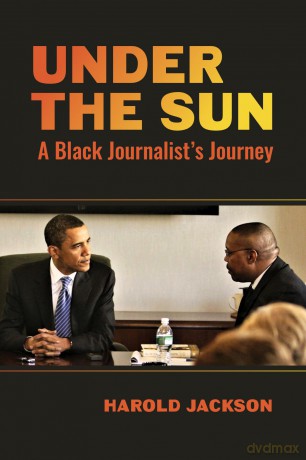 Under the Sun: A Black Journalist's Journey - Harold Jackson [KSIĄŻKA]