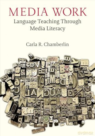 Media Work: Language Teaching Through Media Literacy - Carla R Chamberlin [KSIĄŻKA]