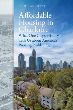 Affordable Housing in Charlotte: What One City's History Tells Us about America's Pressing Problem - Thomas W. Hanchett [KSIĄŻKA]