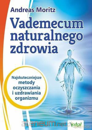 Vademecum naturalnego zdrowia.... [KSIĄŻKA]