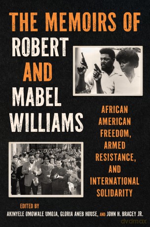 The Memoirs of Robert and Mabel Williams: African American Freedom, Armed Resistance, and International Solidarity - Robert F. Williams [KSIĄŻKA]
