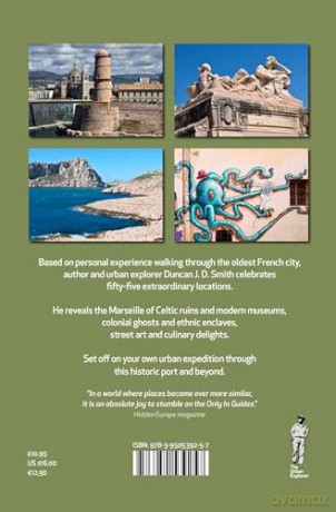 Only in Marseille: A Guide to Unique Locations, Hidden Corners and Unusual Objects - Duncan J. D. Smith [KSIĄŻKA]
