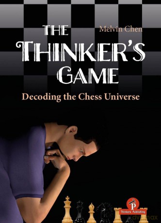 The Thinker's Game: Decoding the Chess Universe - Melvin Chen [KSIĄŻKA]